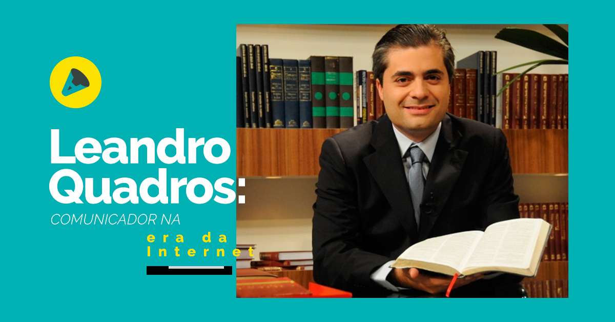Leandro Quadros: um comunicador na era da internet