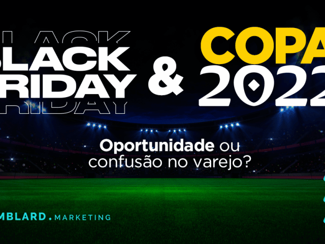 Black Friday e Copa 2022 – Oportunidade ou confusão nos negócios
